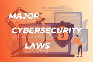 Major Cybersecurity Laws